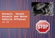 Law 120. The most common form of violent crime is assault (76% of all reported violent crimes). The Criminal Code classifies assault according to three