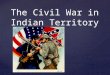 { The Civil War in Indian Territory.  Summarize the impact of the Civil War and Reconstruction Treaties on Native American peoples, territories, and