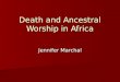 Death and Ancestral Worship in Africa Jennifer Marchal