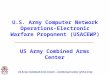 US Army Combined Arms Center – intellectual center of the army U.S. Army Computer Network Operations-Electronic Warfare Proponent (USACEWP) US Army Combined