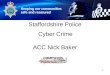 Staffordshire Police Corporate PowerPoint Template by Carl Uttley 9545 1 Staffordshire Police Cyber Crime ACC Nick Baker