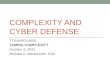 COMPLEXITY AND CYBER DEFENSE TTI/VANGUARD TAMING COMPLEXITY October 5, 2011 Michael A. Wertheimer, DoD