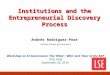 Institutions and the Entrepreneurial Discovery Process Andrés Rodríguez-Pose London School of Economics Workshop on S3 Governance: The ‘What’, ‘Who’ and