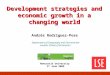Development strategies and economic growth in a changing world Andrés Rodríguez-Pose Department of Geography and Environment London School of Economics