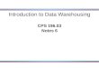 Introduction to Data Warehousing CPS 196.03 Notes 6