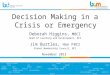 Decision Making in a Crisis or Emergency Deborah Higgins, MBCI Head of Learning and Development, BCI Jim Burtles, Hon FBCI Global Membership Council, BCI