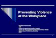 1 Preventing Violence at the Workplace CLC/RCI Partnership and Labor Occupational Health Program Center for Occupational and Environmental Health University