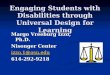 Engaging Students with Disabilities through Universal Design for Learning Margo Vreeburg Izzo, Ph.D. Nisonger Center izzo.1@osu.edu 614-292-9218