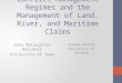 Conflict Management Regimes and the Management of Land, River, and Maritime Claims Sara McLaughlin Mitchell University of Iowa Andrew Owsiak University