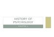 CHAPTER 1 HISTORY OF PSYCHOLOGY. JOURNAL PROMPT Define, in your own words, what psychology is
