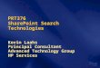 PRT376 SharePoint Search Technologies Kevin Laahs Principal Consultant Advanced Technology Group HP Services