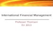 International Financial Management Professor Thomson Fin 3013