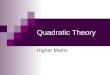Quadratic Theory Higher Maths. Quadratic Theory The quadratic graph Using the discriminant Quadratic theory examplesBasic skills questions Problem solving