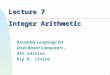 1 Lecture 7 Integer Arithmetic Assembly Language for Intel-Based Computers, 4th edition Kip R. Irvine