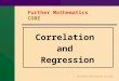 © The McGraw-Hill Companies, Inc., 2000 CorrelationandRegression Further Mathematics - CORE