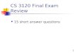 1 CS 3120 Final Exam Review 15 short answer questions