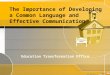 The Importance of Developing a Common Language and Effective Communication Education Transformation Office
