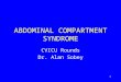 1 ABDOMINAL COMPARTMENT SYNDROME CVICU Rounds Dr. Alan Sobey
