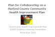 Plan for Collaborating on a Harford County Community Health Improvement Plan Community Health Improvement Plan (CHIP) Coalition Steering Committee November