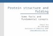 Protein structure and folding Some facts and fundamental conepts Cherri Hsu 02-2789-8658 Institute of Chemistry B307 cherri@sinica.edu.tw