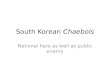 South Korean Chaebols National hero as well as public enemy