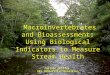 Macroinvertebrates and Bioassessment: Using Biological Indicators to Measure Stream Health Caitlin Chaffee URI Cooperative Extension