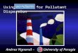 Using for Pollutant Dispersion Andrea Vignaroli – University of Perugia