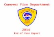 Conover Fire Department 2014 End of Year Report. In this presentation you will find the City of Conover Fire Department Year End Report, including Response