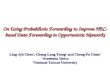 On Using Probabilistic Forwarding to Improve HEC-based Data Forwarding in Opportunistic Networks Ling-Jyh Chen 1, Cheng-Long Tseng 2 and Cheng-Fu Chou