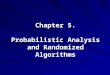Chapter 5. Probabilistic Analysis and Randomized Algorithms