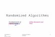 RandomizedAlgorithms Fundamentals of Algorithmics.Gilles Brassard and Paul Bratley.Chapter 10. Randomiized Algorithms SC440/CSC401/CPE4011