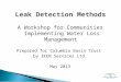 A Workshop for Communities Implementing Water Loss Management Prepared for Columbia Basin Trust by IKEN Services Ltd. May 2013 Leak Detection Methods