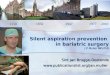 J P Mulier MD PhD Silent aspiration prevention in bariatric surgery J P Mulier MD PhD Sint Jan Brugge-Oostende  1150