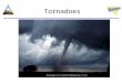 Tornadoes. What is a tornado? A tornado is a violently rotating column of air extending from a thunderstorm to the ground. A thunderstorm is, in general,