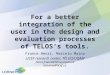 For a better integration of the user in the design and evaluation processes of TELOS’s tools. France Henri, Marcelo Maina LICEF research center, TÉLUQ/UQAM
