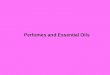 Perfumes and Essential Oils. David S. Seigler Department of Plant Biology University of Illinois Urbana, Illinois 61801 USA seigler@life.illinois.edu