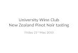 University Wine Club New Zealand Pinot Noir tasting Friday 21 st May 2010