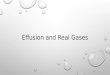 Effusion and Real Gases. Review: Kinetic Molecular Theory of Gases Which of the following is true? The average speed of gas molecules decreases with decreasing