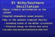 El Niño/Southern Oscillation Major climatic perturbation on the planet Coupled atmosphere ocean process Key is the western tropical Pacific – Ascending