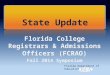 Florida College Registrars & Admissions Officers (FCRAO) Fall 2014 Symposium Florida Department of Education State Update