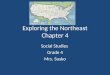 Exploring the Northeast Chapter 4 Social Studies Grade 4 Mrs. Susko