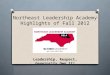 Northeast Leadership Academy Highlights of Fall 2012 Leadership, Respect, Generosity…Own It!