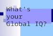 What’s your Global IQ?.   Boyle, M. and D. Holben. (2010) Community Nutrition