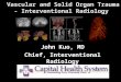 Vascular and Solid Organ Trauma - Interventional Radiology John Kuo, MD Chief, Interventional Radiology