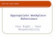 1 AGENCY NAME & AGENCY BRANDING Appropriate Workplace Behaviours Your Right – Your Responsibility
