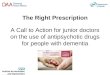The Right Prescription A Call to Action for junior doctors on the use of antipsychotic drugs for people with dementia