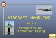 AIRCRAFT HANDLING Part 7 Aerobatics and Formation Flying