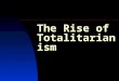 The Rise of Totalitarianism. World War I and the Russian Revolution triggered off a Global Civil War At issue: crisis and transformation of the global
