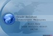 Trade Related Investment Measures Bijit Bora Trade Analysis Branch UNCTAD