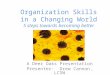 Organization Skills in a Changing World 5 steps towards becoming better organized A Deer Oaks Presentation Presenter: Drew Cannon, LCSW